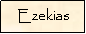 Text Box: Ezekias