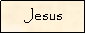 Text Box: Jesus